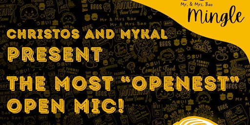 Primaire afbeelding van Christos And Mykal Present: The Openest Open Mic!