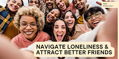 How To Navigate Loneliness and Attract Better Friends | Austin primary image