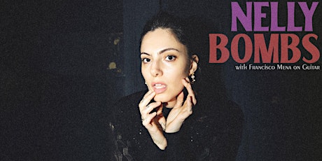 Nellybombs Presents: An Intimate Evening of Music