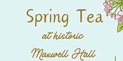 Immagine principale di Spring Tea at Historic Maxwell Hall 