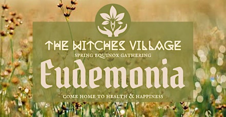 Eudemonia ~ Spring Equinox Gathering