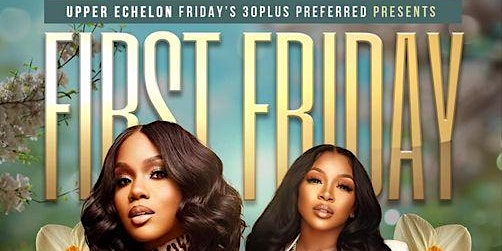 Hauptbild für April 5th Upper Echelon  30 plus First Fridays Vibes at Trust