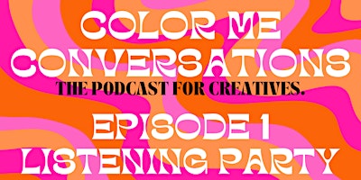 Primaire afbeelding van Color Me Conversations Listening Party