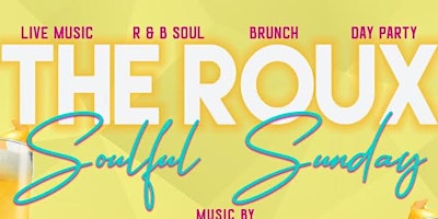 Primaire afbeelding van The ROUX - Live Music R&B Brunch and After Party