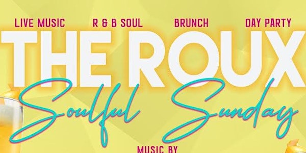 The ROUX - Live Music R&B Brunch and After Party