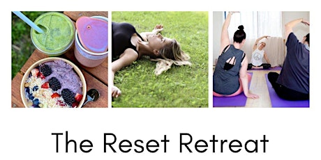 The Reset Reset Retreat - A 3 Day Journey Back To Yourself