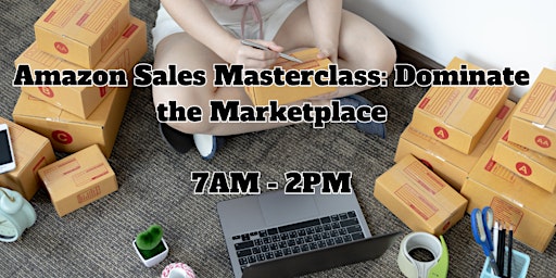 Primaire afbeelding van Amazon Sales Masterclass: Dominate the Marketplace