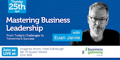 Hauptbild für Mastering Business Leadership with Euan Jarvie: From Today's Challenges to Tomorrow's Success