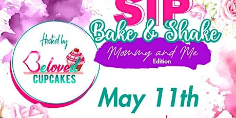 Sip, Bake & Shake (Mommy & Me Edition )