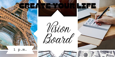 CREATE YOUR LIFE VISION-BOARD WORKSHOP EVENT