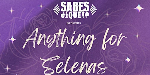 Primaire afbeelding van Sabes Que Collective Presents: Anything for Selenas