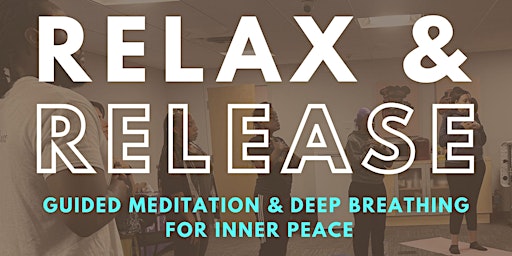Primaire afbeelding van RELAX & RELEASE: Meditation, Breath Work, & Gentle Movement for Inner Peace