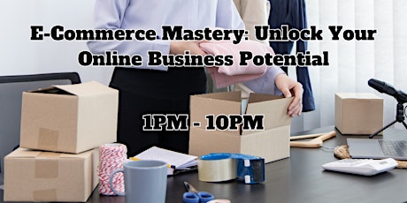 E-Commerce Mastery: Unlock Your Online Business Potential