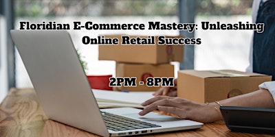 Imagem principal do evento Floridian E-Commerce Mastery: Unleashing Online Retail Success