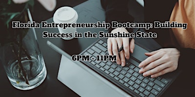 Florida Entrepreneurship Bootcamp: Building Success in the Sunshine State primary image