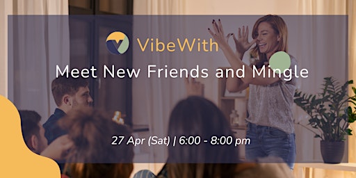 Immagine principale di VibeWith Presents: Meet New Friends and Mingle 