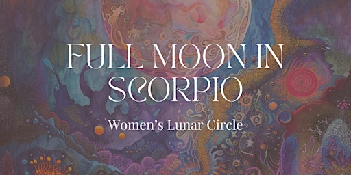 Hauptbild für Full Moon in Scorpio: Women's Circle
