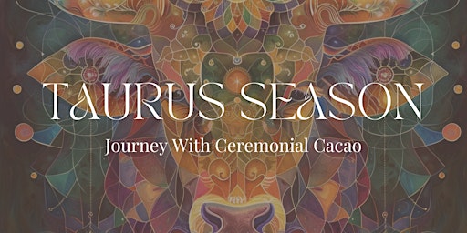 Taurus Season: Online Cacao Ceremony primary image