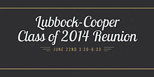 Primaire afbeelding van Lubbock-Cooper Class of 2014 Reunion