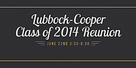 Lubbock-Cooper Class of 2014 Reunion