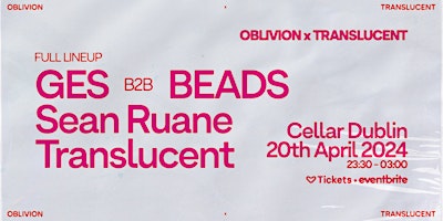 Image principale de Oblivion x Translucent Presents : GES b2b BEADS at Workman's Cellar