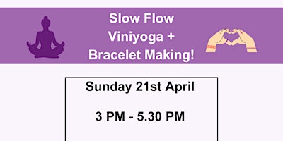 Slow Flow Viniyoga + Bracelet Making! primary image