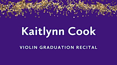 Primaire afbeelding van Graduation Recital: Kaitlynn Cook, violin