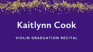Imagem principal do evento Graduation Recital: Kaitlynn Cook, violin