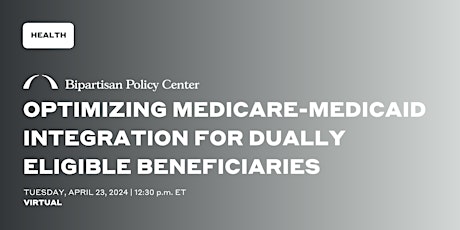 Optimizing Medicare-Medicaid Integration for Dually Eligible Beneficiaries