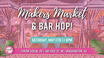 Primaire afbeelding van Makers Market & Bar Hop Craft  & Vendor Fair @ THRōW Social DC!