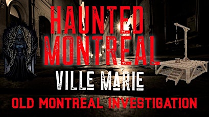 Paranormal Investigation - Colonial Old Montreal