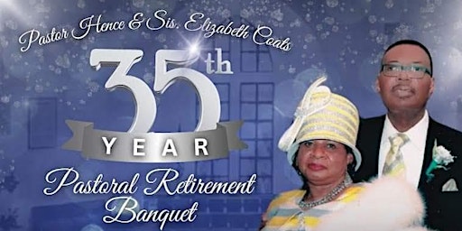 Primaire afbeelding van Pastor Hence & Sis. Elizabeth Coats 35 Year Pastoral Retirement Banquet