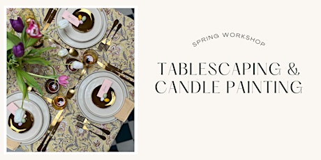 Tablescaping & Candle Painting