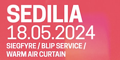 Imagem principal do evento SEDILIA + Siegfyre + Warm Air Curtain + Blip Service [DJ]