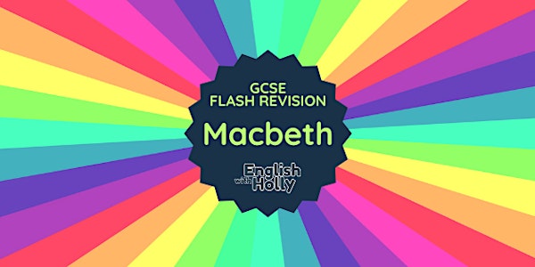GCSE Flash Revision: Macbeth