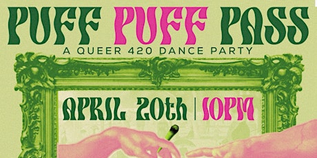 PUFF PUFF PASS! A Queer 420 Dance Party