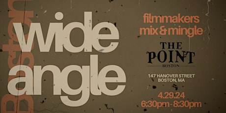 Wide Angle: filmmakers mix & mingle| April 29th