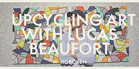 Upcycling Art Experience w/ Lucas Beaufort @ W Hoboken Presented by Peroni