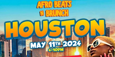 Primaire afbeelding van HOUSTON - Afrobeats N Brunch - Sat May 11th  2024