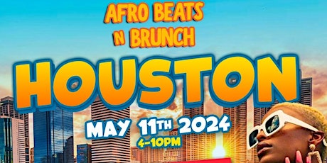 HOUSTON - Afrobeats N Brunch - Sat May 11th  2024