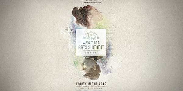 Wyoming Arts Summit: Equity in the Arts: Celebrating the 150th Anniversary...