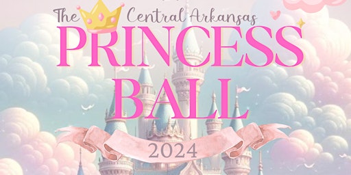 Imagem principal do evento The Central Arkansas Princess Ball