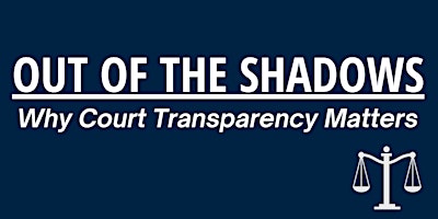 Out of the Shadows: Why Court Transparency Matters primary image
