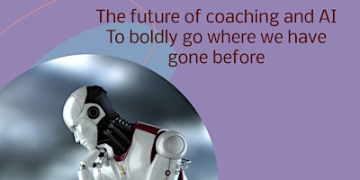 Imagen principal de The future of coaching and AI: to boldly go where we have gone before!