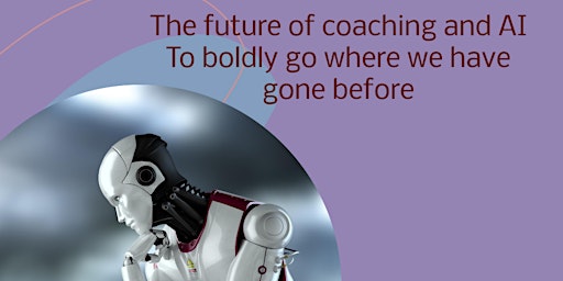 Primaire afbeelding van The future of coaching and AI: to boldly go where we have gone before!