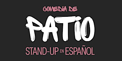 Imagem principal do evento Comedia De Patio (Open Mic En Español) BYOB