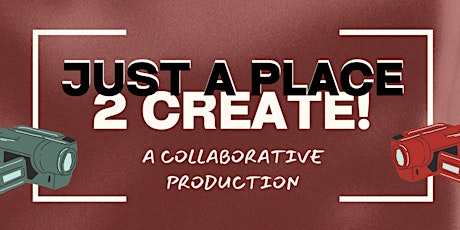 Just a Place 2 Create: A Collaborative Production