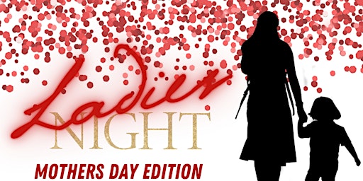 Imagem principal do evento Ladies Night: Mother's Day Edition