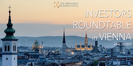 Primaire afbeelding van Investors Roundtable in Vienna by The Abrahamic Business Circle