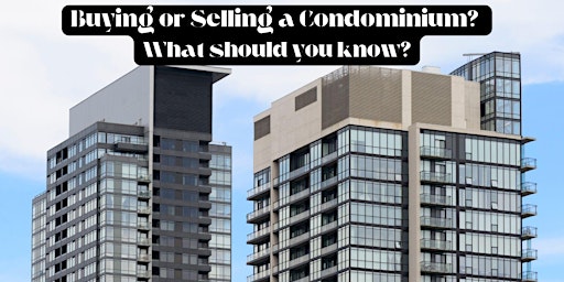 Imagem principal do evento Buying or Selling a Condominium?  What should you know?